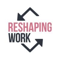 Reshaping Work