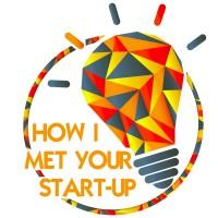How I Met Your Start-Up