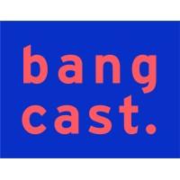 Bangcast