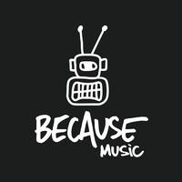 Because Music