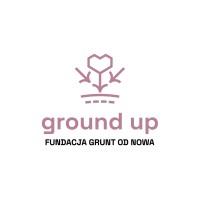 Ground Up - Fundacja Grunt od Nowa